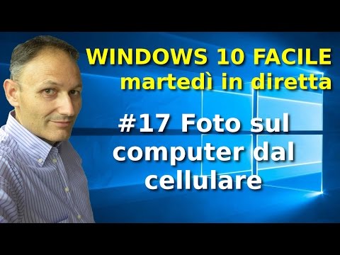 #17 Foto dal cellulare al computer - Windows 10 Facile - in diretta con Daniele Castelletti