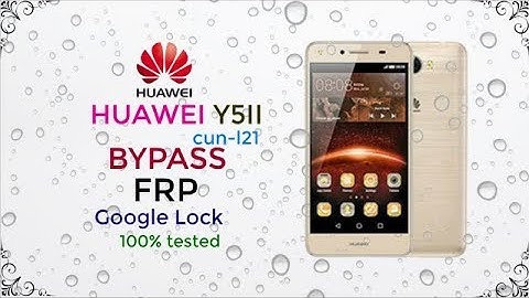 Huawei Y5II cun-l21 FRP Lock Remove Google account