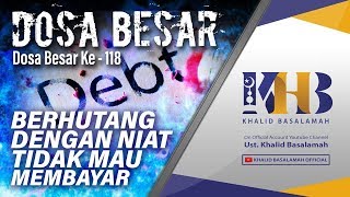 Dosa-Dosa Besar #118 – Berhutang Dengan Niat Tidak Mau Membayar – Khalid Basalamah