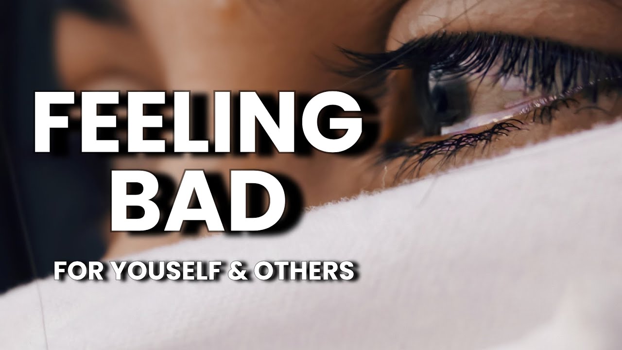How To Stop Feeling Bad For Yourself MESSAGE : “STOP FEELING BAD FOR YOURSELF & THE WORLD” - YouTube