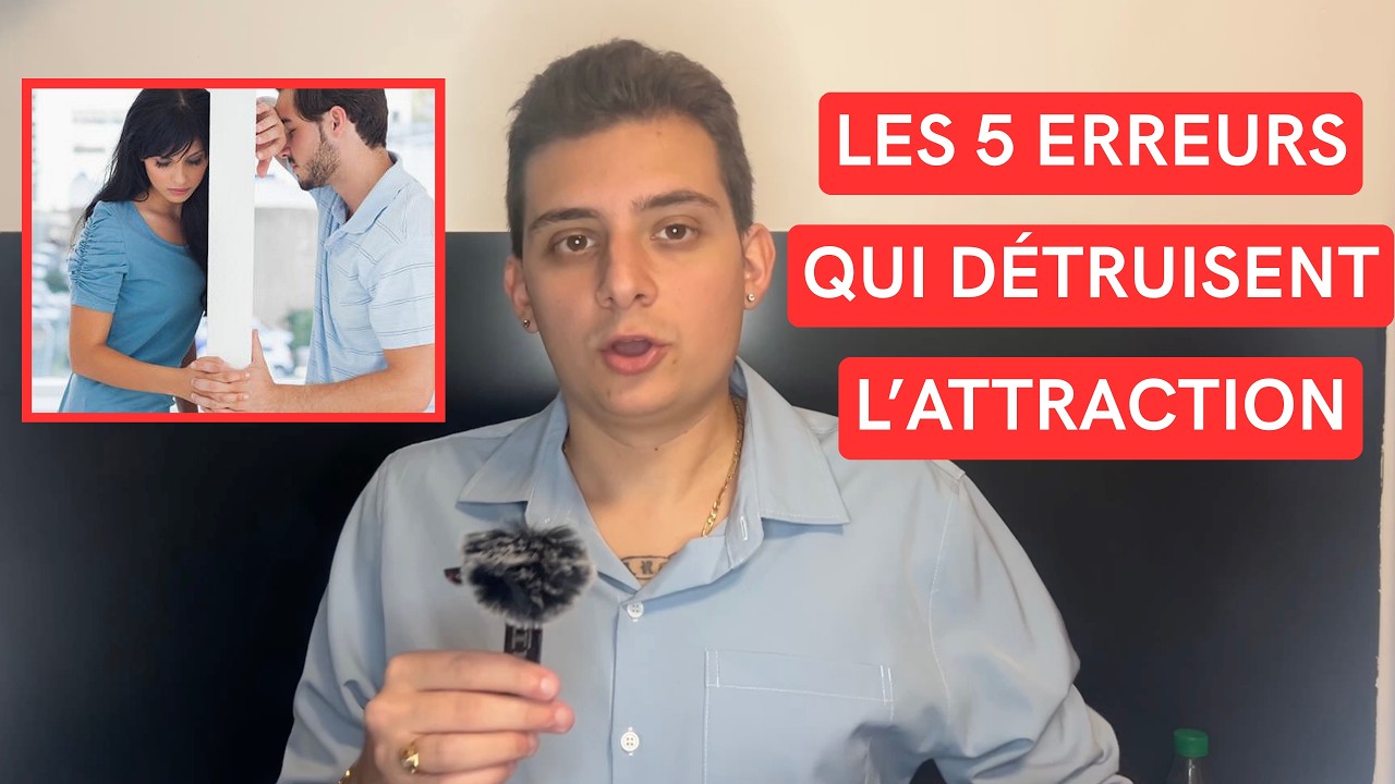 Les 5 Erreurs qui Détruisent L'Attraction (Sans que tu t’en rendes compte)