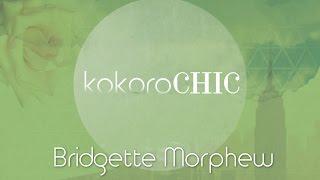 Kokoro Chic: Bridgette Morphew