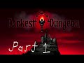 Darkest dungeon part 1: The start of something terrible