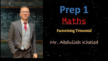 Factorizing Trinomial - Lesson 2 unit 2 ( Prep 2)