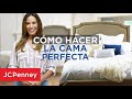 Cómo Hacer una Cama Perfecta | JCPenney en Español