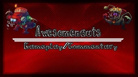Awesomenauts | Gameplay/Commentary PC