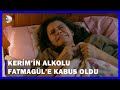 Kerim'in Alkol Kullanması Fatmagül'e Kabusunu Hatırlattı! - Fatmagül'ün Suçu Ne? 54.Bölüm