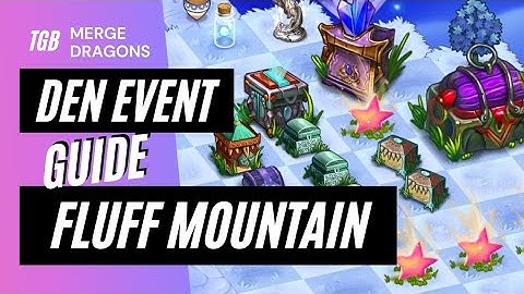 Merge Dragons Den Event Guide • Fluff Mountain Discovery ☆☆☆