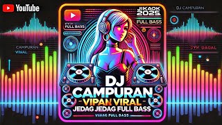 DJ CAMPURAN FYP VIRAL TIKTOK 2025 JEDAG JEDUG FULL BASS