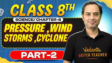 Pressure, Winds, Storms & Cyclones: Class 8 Science Chapter 6🔥 | Full Explanation Part 2 | Rajiv Sir