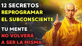 12 SECRETOS Para REPROGRAMAR El SUBCONSCIENTE  Filosofía Zen