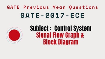 013 | GATE 2017 ECE | Signal Flow Graph & Block Diagram Gate Previous Year Questions |