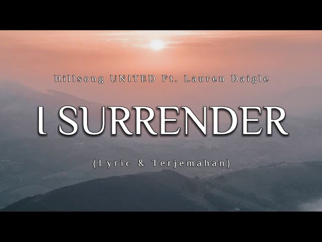 I SURRENDER - (ft. Lauren Daigle) Hillsong UNITED {Lyric & Terjemahan Indo} class=