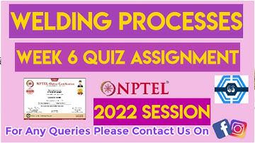 Welding Processes Week 6 Quiz Answer Solution | NPTEL 2022 | SWAYAM