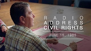 President Reagan's Radio Address to the Nation on Civil Rights - June 15, 1985