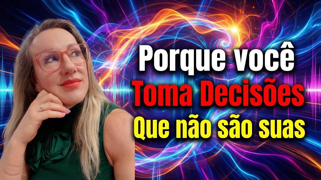 Porque você toma decisões que não são suas 