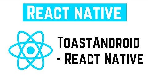 React Native Tutorial - ToastAndroid - React Native