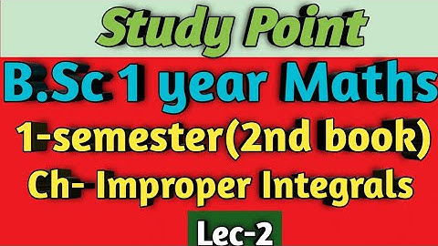 B.Sc 1 year Maths || Ch- Improper integrals || 1-sem(2nd book)✍️