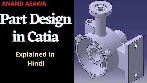 CatiaV5 || Part Design in Catia explained in Hindi || Anand Asawa