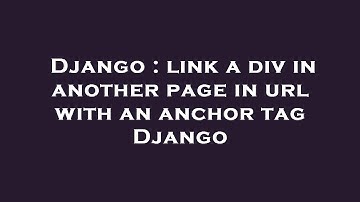 Django : link a div in another page in url with an anchor tag Django