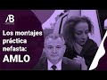 Los montajes práctica nefasta: AMLO