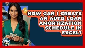 How Can I Create An Auto Loan Amortization Schedule In Excel? - Ask Your Bank Teller