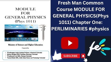 Fresh Man Common Course MODULE FOR GENERAL PHYSICS(Phys 1011) Chapter One: PERLIMINARIES #physics p1