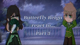 Butterfly reign react to...(5/?)
