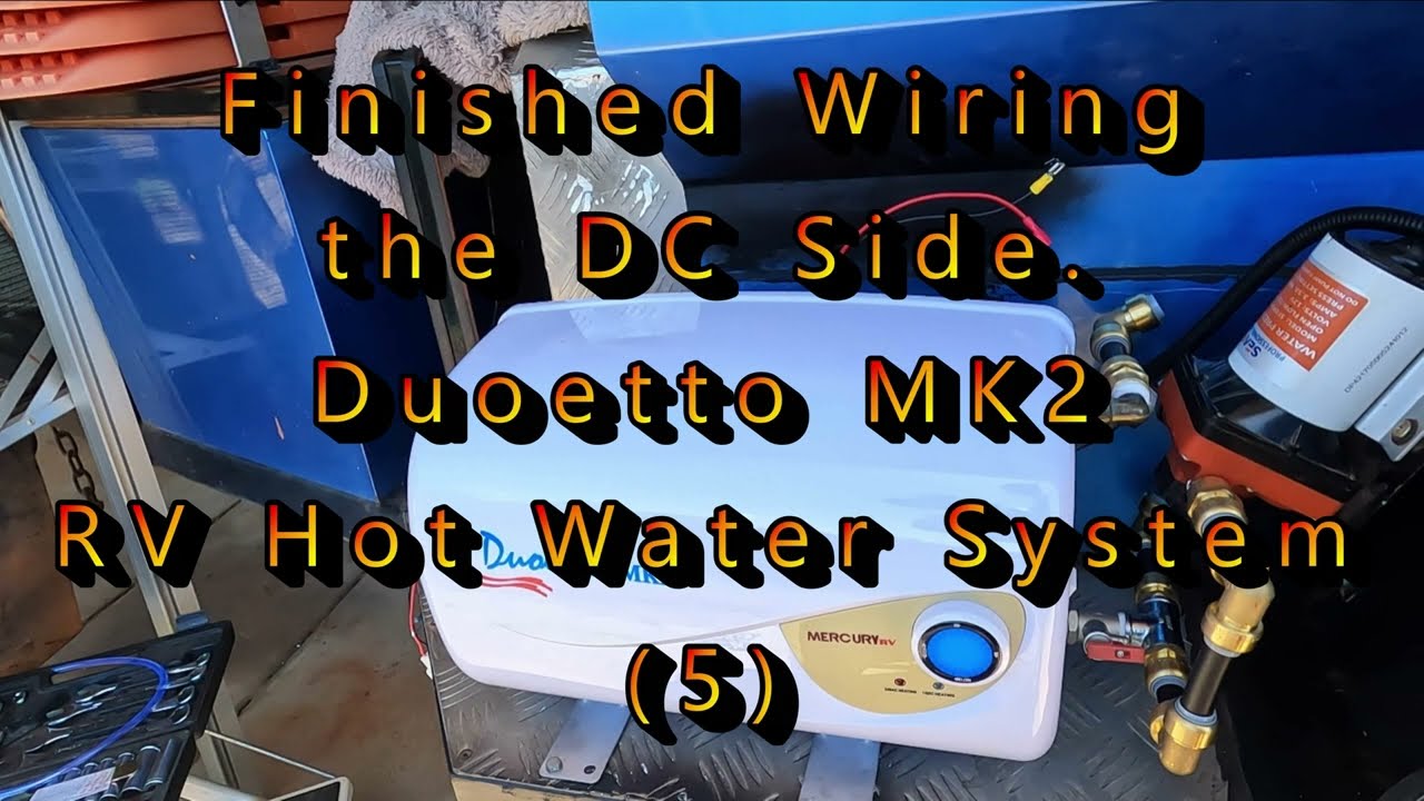Finished Wiring the DC Side. Duoetto MK2 RV Hot Water System (5) - YouTube