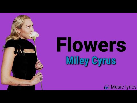 Flowers Miley Cyrus Lirik Dan Terjemahan Flowers Miley Cyrus Lirik Dan Terjemahan