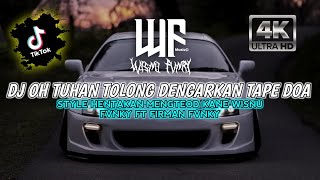 DJ OH TUHAN TOLONG DENGARKAN TAPE DOA STYLE HENTAKAN MENGTEOD KANE WISNU FVNKY FT FIRMAN FVNKY