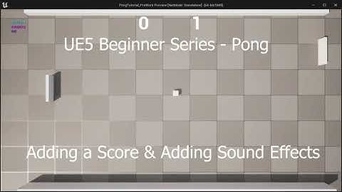 Unreal Engine 5 - Pong Tutorial - Part 5 - Adding a Score, and Adding Sound Effects