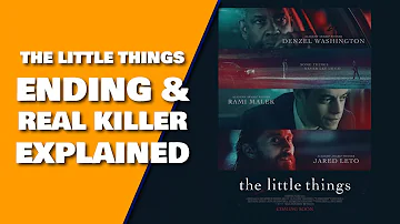 The Little Things Ending Explained, TRUE Meaning & Who Is The REAL Killer?