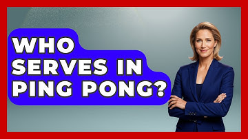 Who Serves In Ping Pong? - The Racket Xpert