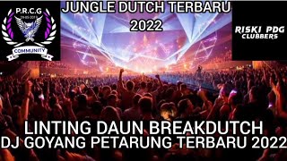 LINTING DAUN BREAKDUTCH!!DJ GOYANG PETARUNG TERBARU 2022[JUNGLE DUTCH X DJ RISKI PDG]