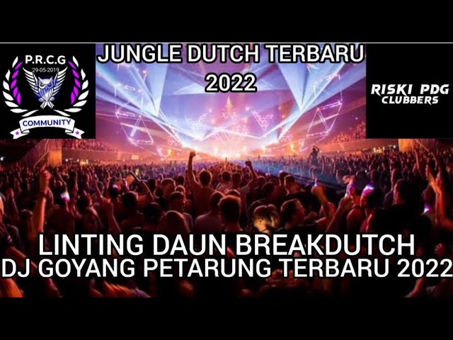 LINTING DAUN BREAKDUTCH!!DJ GOYANG PETARUNG TERBARU 2022[JUNGLE DUTCH X DJ RISKI PDG] class=