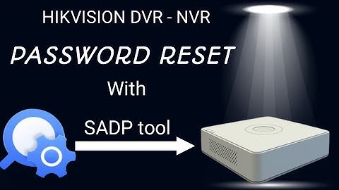 HIKVISION DVR PASSWORD RESET ( ADMIN ACCOUNT) Using Sadp tool