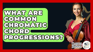 What Are Common Chromatic Chord Progressions? - Classical Serenade