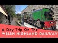 A Day Trip On The Welsh Highland Railway | Welsh Tour 2019