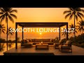 SMOOTH LOUNGE JAZZ Sunset Luxury Chillout Relaxing Saxophone Melodies 1 Hour Evening Chill