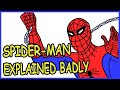 SPIDER-MAN Explained Badly | Geek Culture Explained