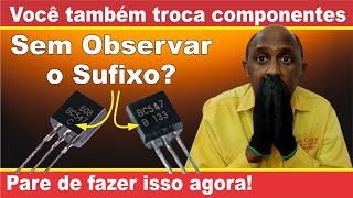 Você troca componentes eletrônicos sem observar o sufixo? Entenda por que ele é tão importante...