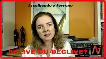 Qual a melhor opção de terreno de aclive ou declive?
