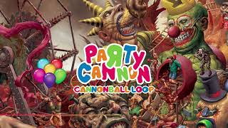 Party Cannon - Cannonball Loop  (Official Stream)