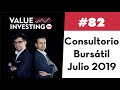 82. Consultorio Bursátil - Julio 2019 (Value Investing FM)