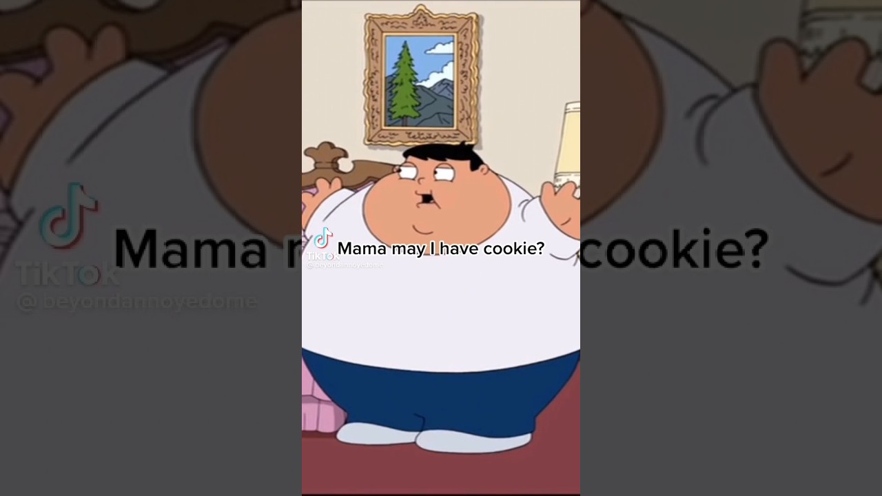 Mama may I have cookie? Family Guy YouTube