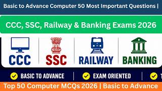 Basic to Advance Computer 50 Most Important Questions | CCC, SSC, Railway &amp; Banking Exams 2026