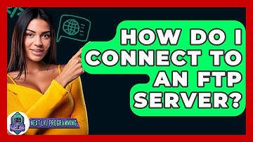 How Do I Connect To An FTP Server? - Next LVL Programming