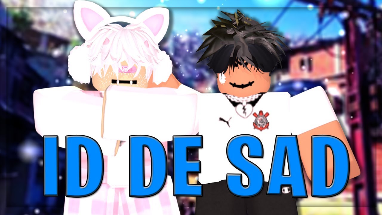 😭 ID DE SAD, ROBLOX