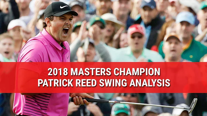 2018 MASTERS CHAMPION PATRICK REED SWING ANALYSIS